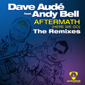 DAVE AUDE FEATURING ANDY BELL - Aftermath (Here We Go) Remixes (2014)